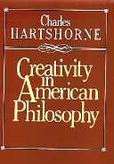 title Creativity in American Philosophy author Hartshorne - photo 1