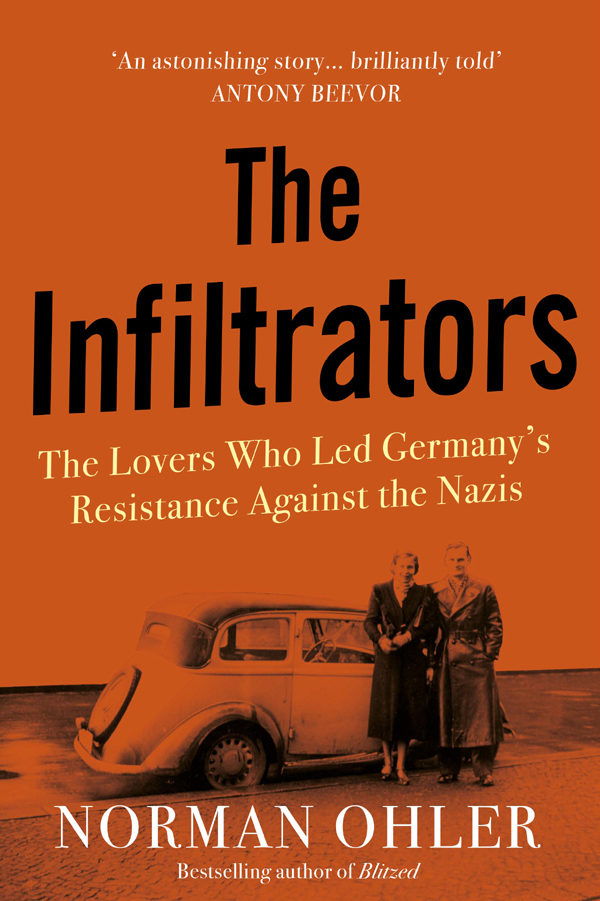 The INFILTRATORS ALSO BY NORMAN OHLER Blitzed The INFILTRATORS The Lovers - photo 1