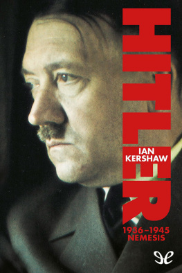 Ian Kershaw - Hitler 1936 - 1945: Nemesis