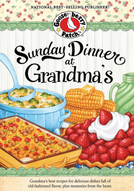 Unknown Sunday Dinner at Grandmas Cookbook: Scrumptious handed-down recipes for all of Grandmas best comfort foods, plus heartwarming memories