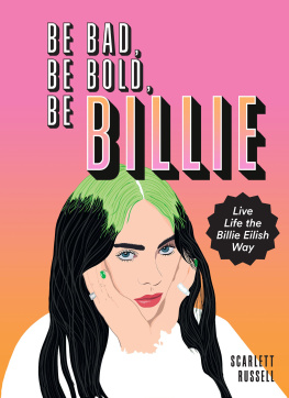 Scarlett Russell - Be Bad, Be Bold, Be Billie: Live Life the Billie Eilish Way