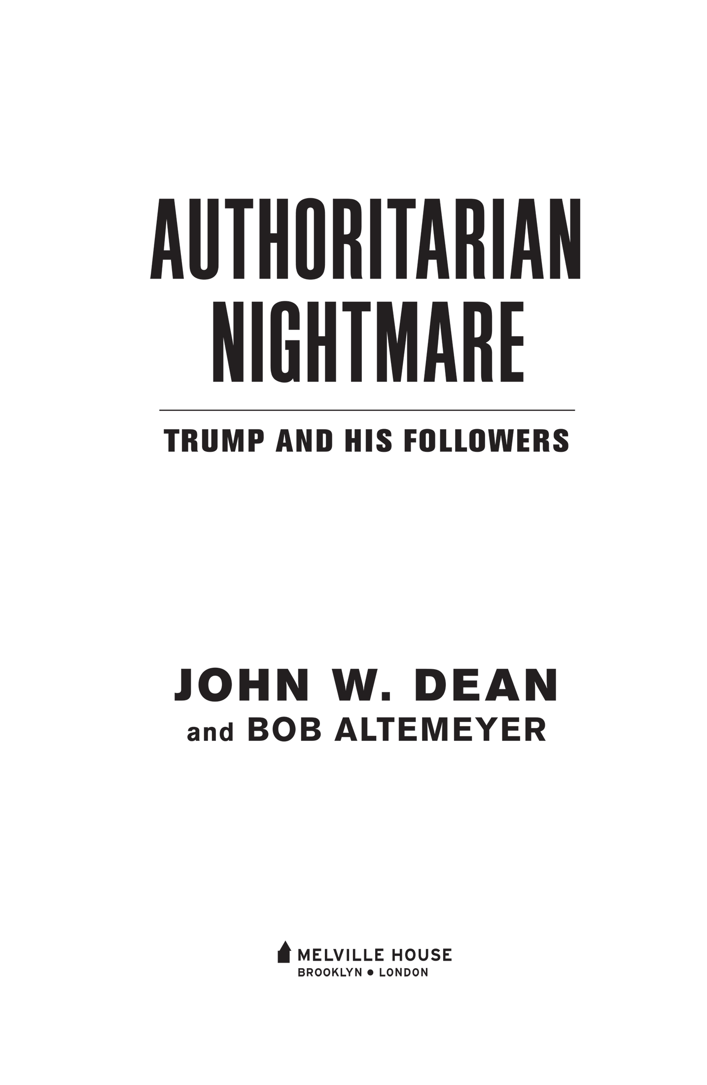 AUTHORITARIAN NIGHTMARE TRUMP AND HIS FOLLOWERS First published in 2020 by - photo 2
