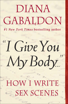 Diana Gabaldon - I Give You My Body . . .: How I Write Sex Scenes
