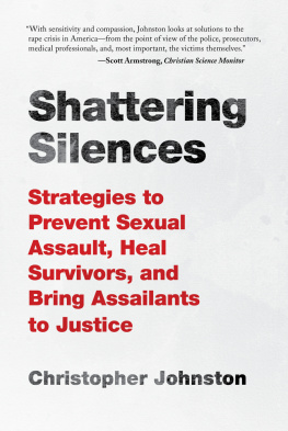 Johnston Shattering silences: strategies to prevent sexual assault, heal survivors, and bring assailants to justice