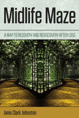 Johnston - Midlife maze: a map to recovery and rediscovery after loss