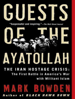 Mark Bowden - Guests of the Ayatollah: The Iran Hostage Crisis: The First Battle in Americas War with Militant Islam