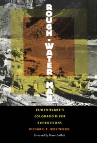 title Rough-water Man Elwyn Blakes Colorado River Expeditions author - photo 1