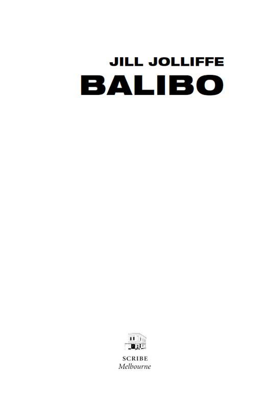 Scribe Publications BALIBO Jill Jolliffe has been following the Balibo Five - photo 1