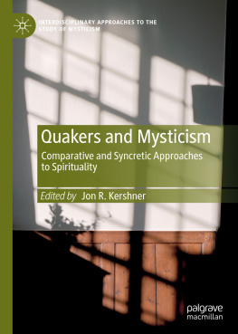 Jon R. Kershner - QUAKERS AND MYSTICISM: comparative and syncretic approaches to spirituality