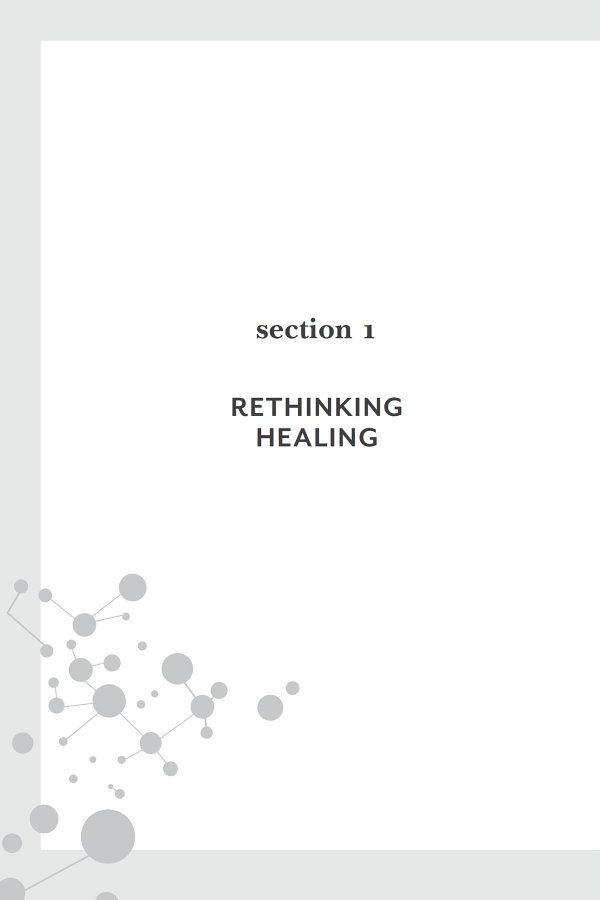 CHAPTER 1 The Paradox of Healing What we think heals often doesnt but - photo 2