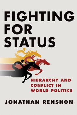 Jonathan Renshon Fighting for Status: Hierarchy and Conflict in World Politics