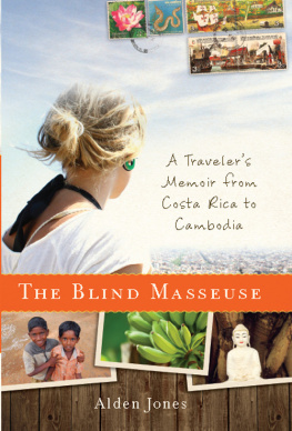 Jones - The blind masseuse: a travelers memoir from Costa Rica to Cambodia