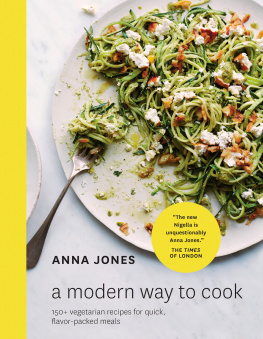 Jones - A modern way to cook: 150+ Vegetarian Recipes for Quick, Flavor-Packed Meals