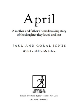 Jones April April: a mother and fathers heart-breaking story of the daughter they loved and lost