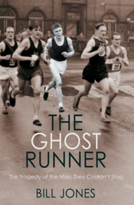 Jones Bill - The ghost runner: the tragedy of the man they couldnt stop: the true story of John Tarrant