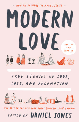 Jones Daniel T Modern love: revised and updated: true stories of love, loss, and redemption