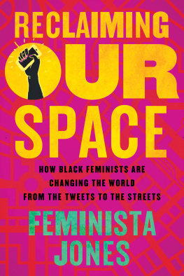 Jones - Reclaiming our space: how Black feminism is changing the world from the tweets to the streets