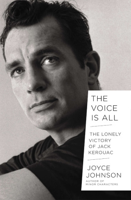 Johnson Joyce - The voice is all: the lonely victory of Jack Kerouac