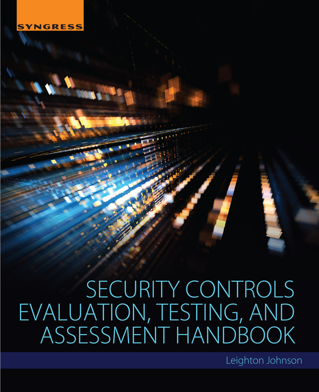 Security Controls Evaluation Testing and Assessment Handbook Leighton Johnson - photo 1