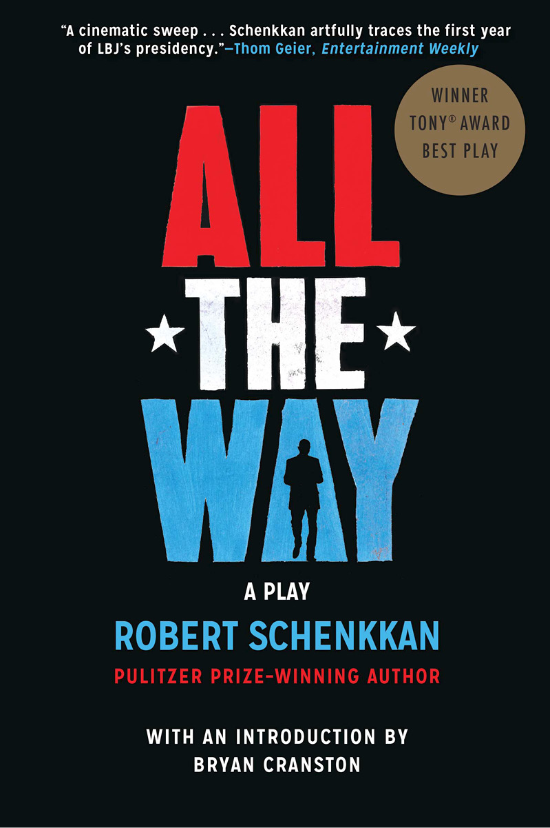 All the Way Also by Robert Schenkkan The Great Society forthcoming from - photo 1