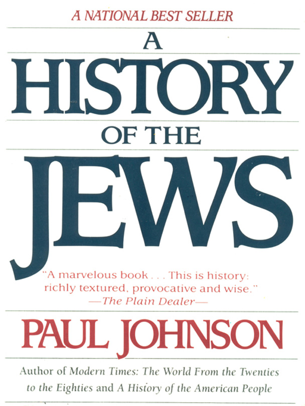 A HISTORY OF THE JEWS PAUL JOHNSON This book is dedicated to the memory - photo 1