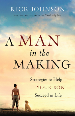 Johnson - A man in the making: strategies to help your son succeed in life