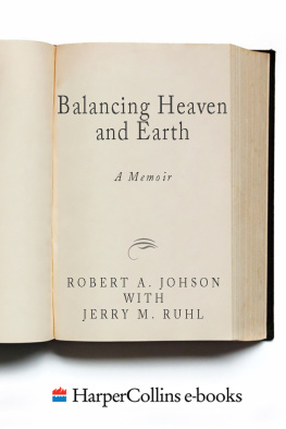 Johnson Robert A. - Balancing heaven and earth: a memoir