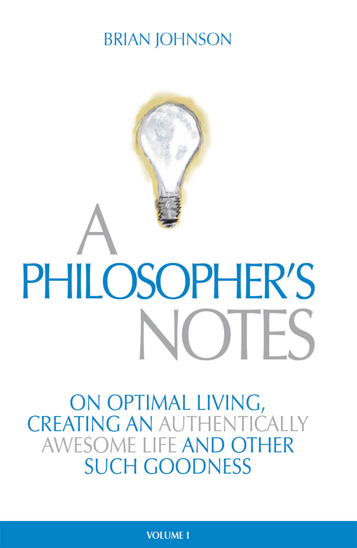 PRAISE FOR A PHILOSOPHERS NOTES Brian Johnson has written a wonderful book on - photo 1