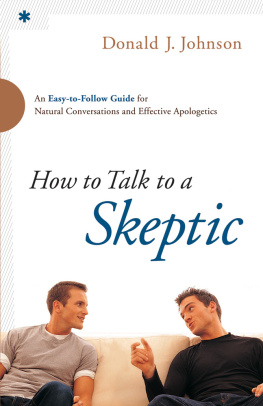 Johnson - How to talk to a skeptic: an easy-to-follow guide for natural conversations and effective apologetics