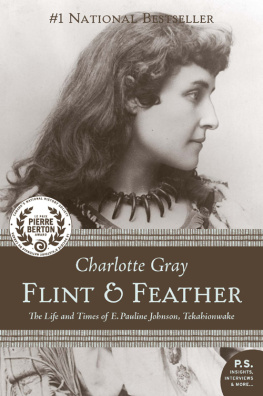 Johnson E. Pauline - Flint & feather: the life and times of E. Pauline Johnson, Tekahionwake