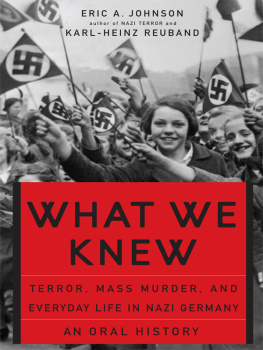 Johnson Eric A. - What we knew: terror, mass murder, and everyday life in nazi Germany: an oral history