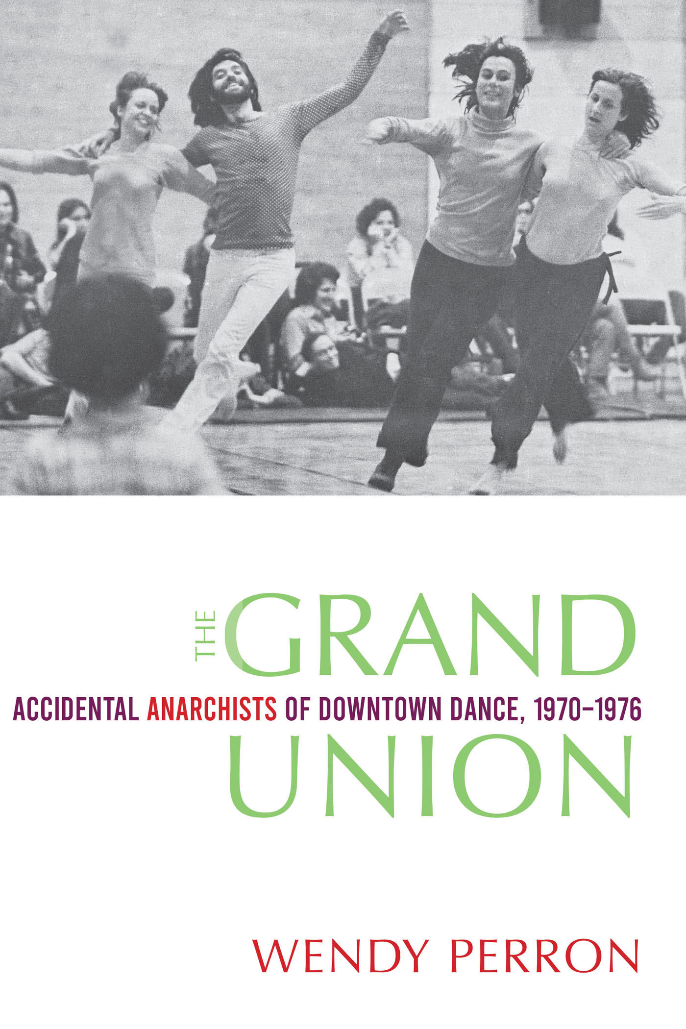 The Grand Union The Grand Union ACCIDENTAL ANARCHISTS OF DOWNTOWN DANCE - photo 1