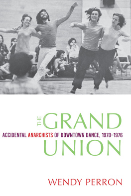 Wendy Perron - The Grand Union: Accidental Anarchists of Downtown Dance, 1970-1976