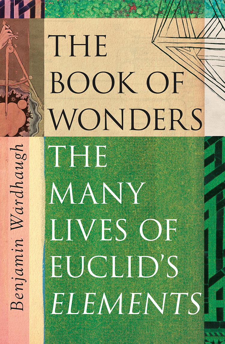 Contents Contents Guide THE BOOK OF WONDERS The Many Lives of Euclids Elements - photo 1