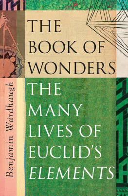 Benjamin Wardhaugh The Book of Wonders: The Many Lives of Euclid’s Elements