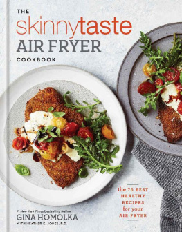 Gina Homolka - The Skinnytaste Air Fryer Cookbook: The 75 Best Healthy Recipes for Your Air Fryer