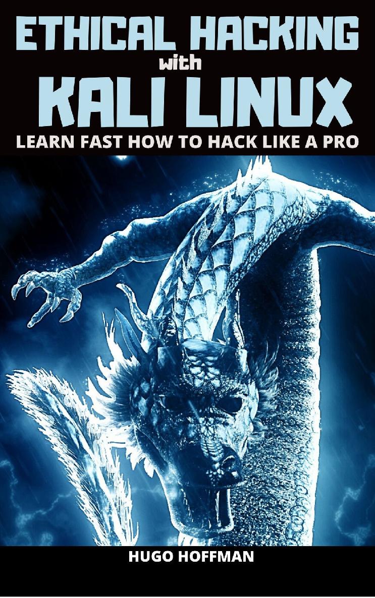 ETHICAL HACKING WITH KALI LINUX LEARN FAST HOW TO HACK LIKE A PRO BY HUGO - photo 1