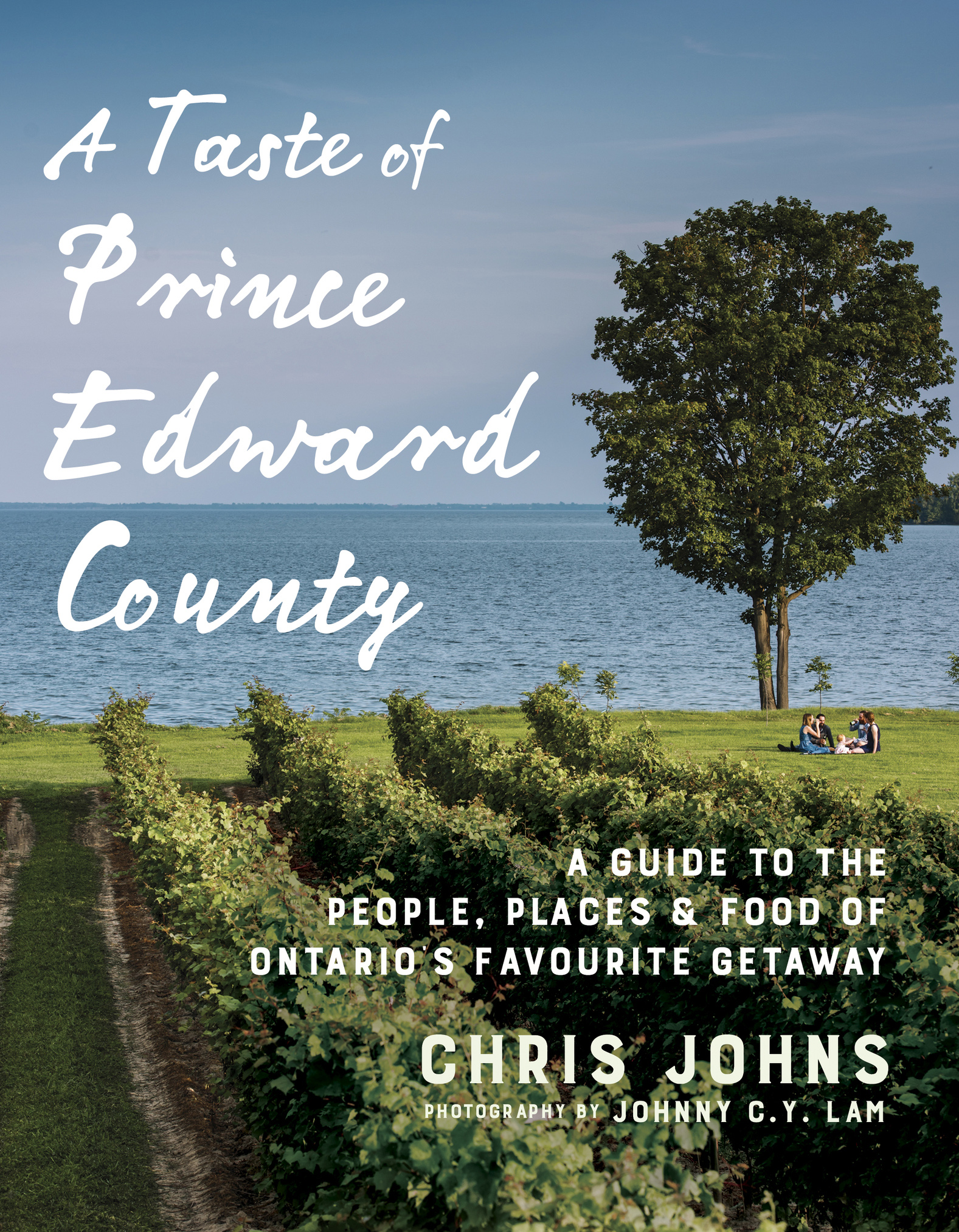 A taste of Prince Edward County a guide to the people places food of Ontarios favourite getaway - photo 1