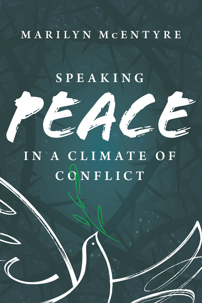 Speaking Peace in a Climate of Conflict MARILYN MCENTYRE WILLIAM B EERDMANS - photo 1