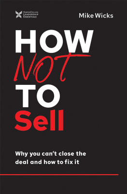 Mike Wicks - How Not to Sell: Why You Cant Close the Deal and How to Fix It