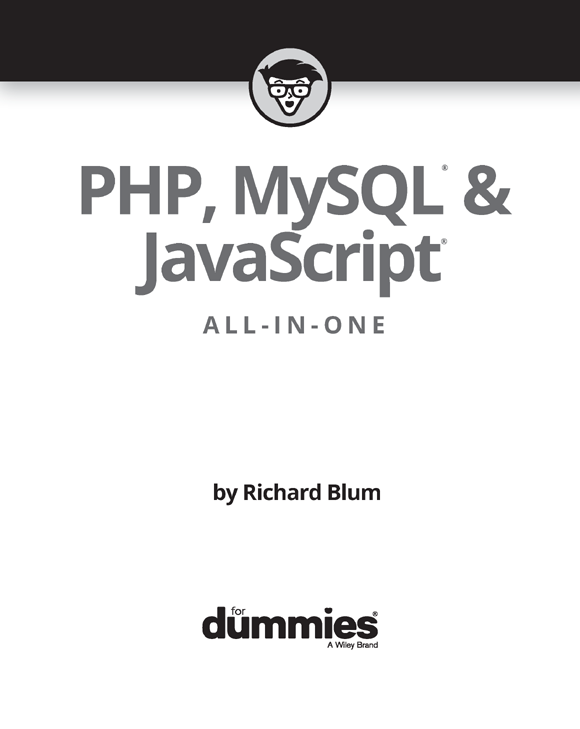 PHP MySQL JavaScript All-in-One For Dummies Published by John Wiley - photo 2