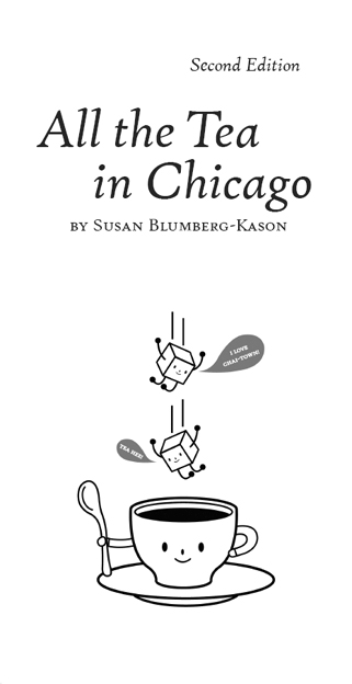 All the Tea in Chicago Second Edition Copyright 2008 by Susan Blumberg-Kason - photo 2