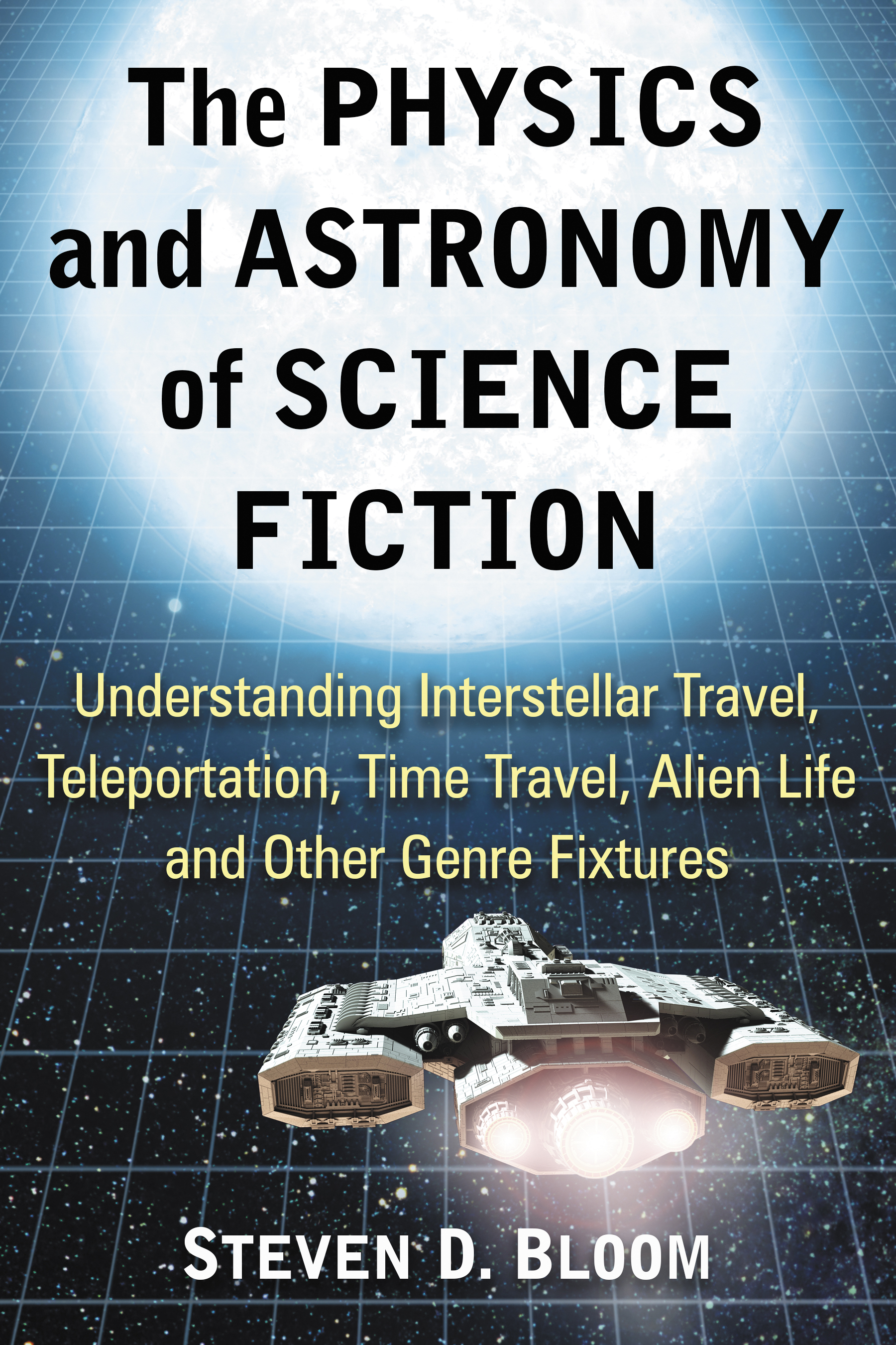 The physics and astronomy of Science Fiction understanding interstellar travel teleportation time travel alien life and other genre fixtures - image 1