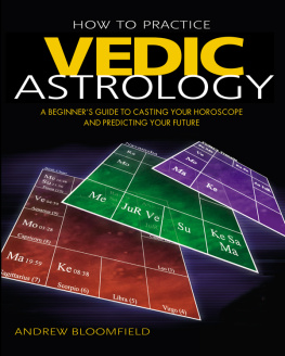 Bloomfield - How to Practice Vedic Astrology: a Beginners Guide to Casting Your Horoscope and Predicting Your Future