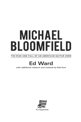 Bloomfield Michael Michael Bloomfield: the rise and fall of an American guitar hero