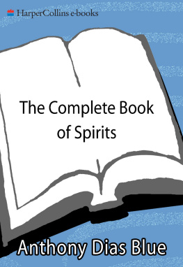 Blue The Complete Book of Spirits: a Guide to Their History, Production, and Enjoyment