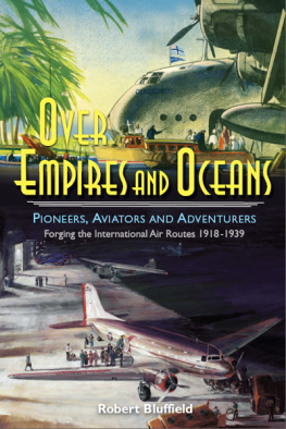 Bluffield Over Empires and Oceans: pioneers, aviators and adventurers: forging the international air routes 1918-1939