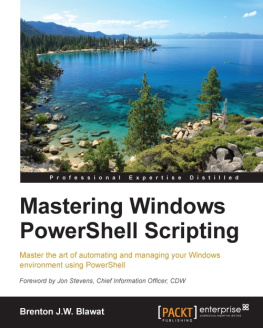 Blawat Brenton J. W. - Mastering Windows PowerShell Scripting one-stop guide to automating administrative tasks