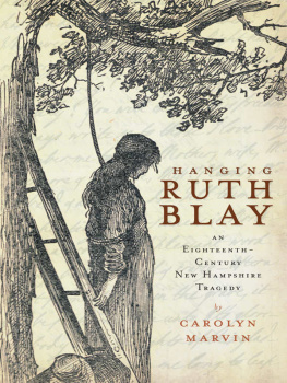 Blay Ruth - Hanging Ruth Blay: An Eighteenth-Century New Hampshire Tragedy