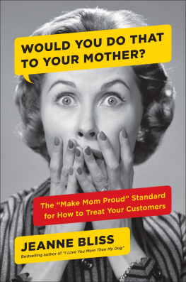 Bliss - Would You Do That to Your Mother?: the New Standard for How to Treat Your Customers